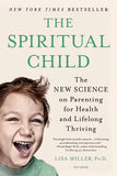 The Spiritual Child: The New Science on Parenting for Health and Lifelong Thriving (EN, SC)