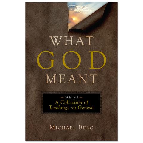 What God Meant, Vol. 1: A Collection of Teachings on Genesis