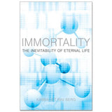 Immortality: The Inevitability of Eternal Life