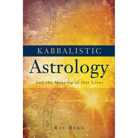 Kabbalistic Astrology: And the Meaning of Our Lives